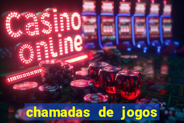 chamadas de jogos de futebol