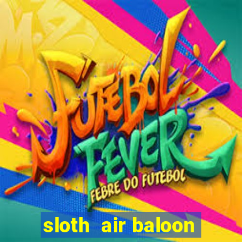 sloth  air baloon