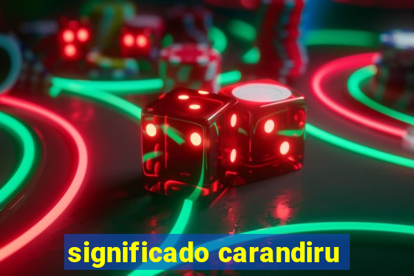 significado carandiru