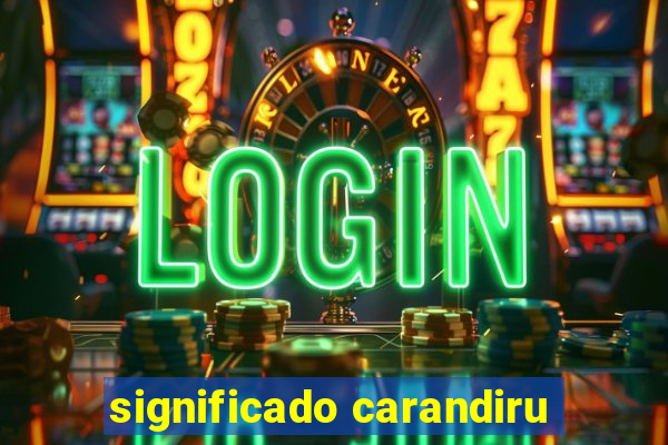 significado carandiru