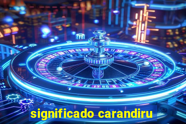 significado carandiru