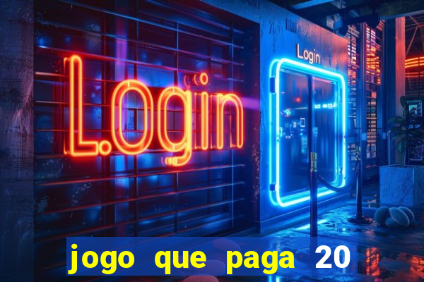 jogo que paga 20 reais para se cadastrar