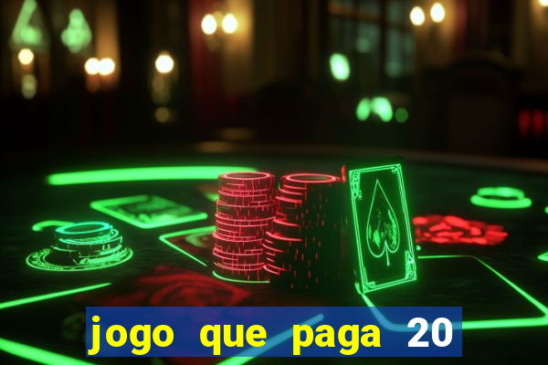 jogo que paga 20 reais para se cadastrar