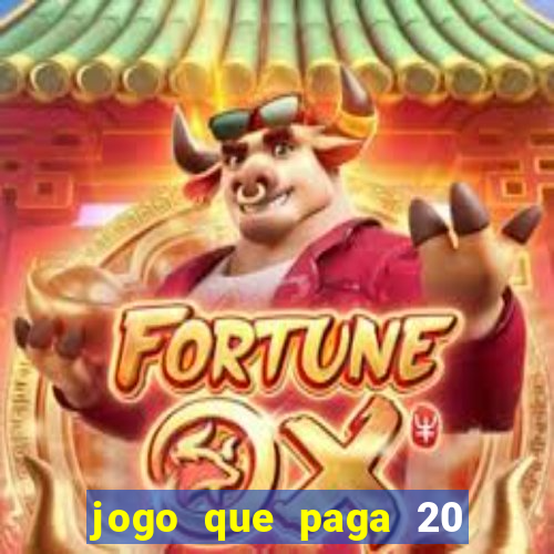 jogo que paga 20 reais para se cadastrar