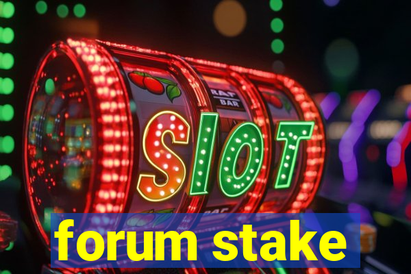 forum stake