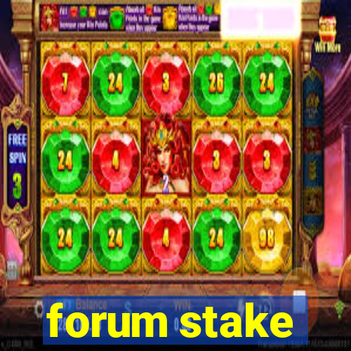 forum stake