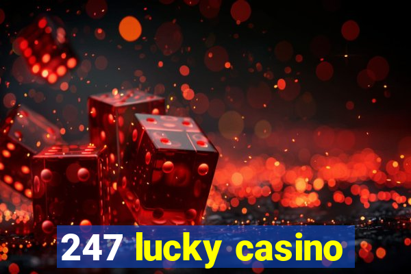 247 lucky casino