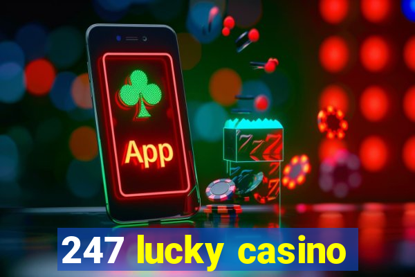 247 lucky casino