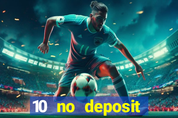 10 no deposit mobile casino