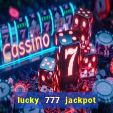 lucky 777 jackpot casino slots