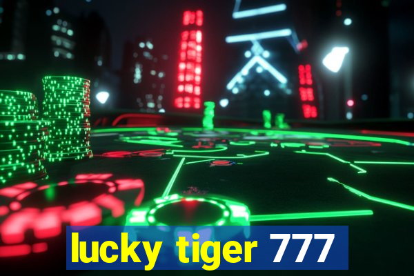 lucky tiger 777