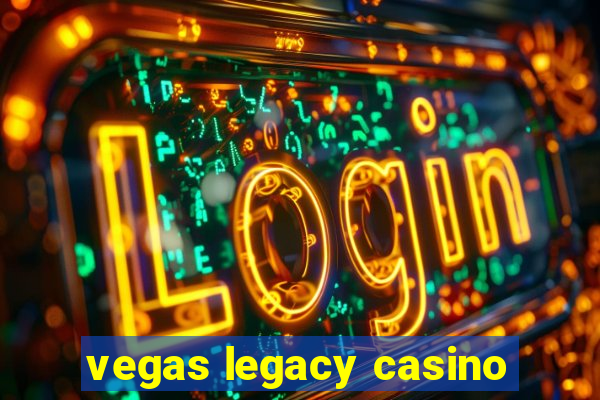 vegas legacy casino