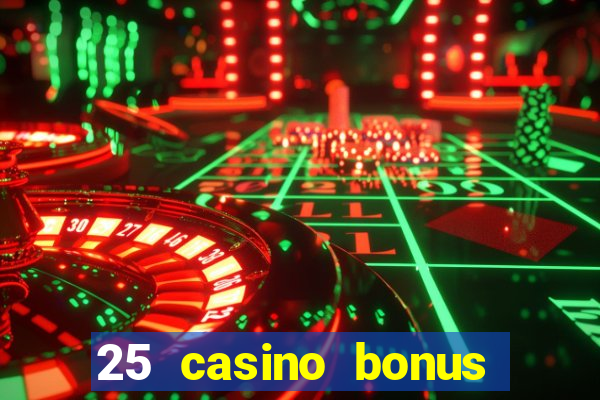 25 casino bonus ohne einzahlung