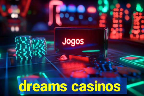 dreams casinos