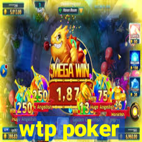 wtp poker