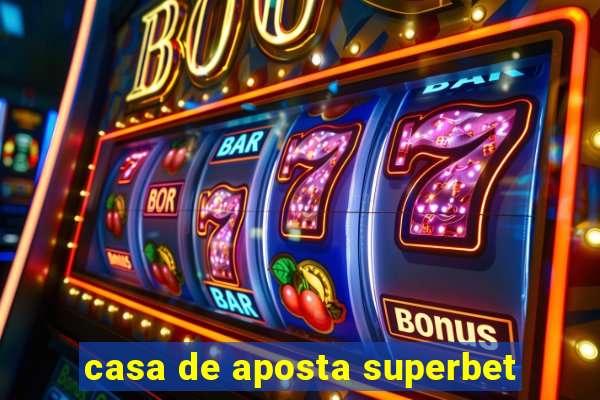 casa de aposta superbet