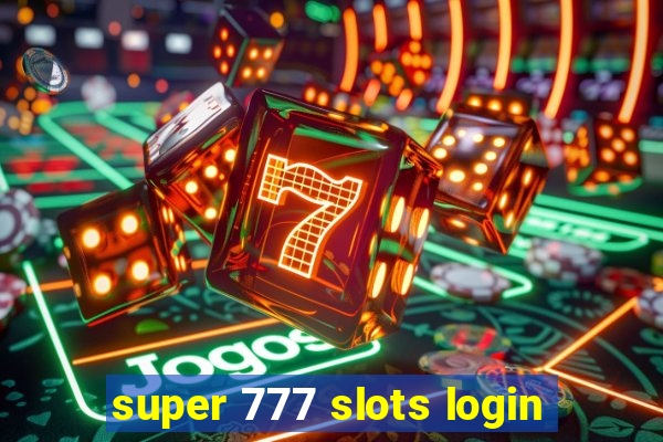 super 777 slots login