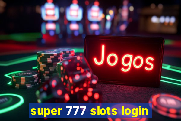 super 777 slots login