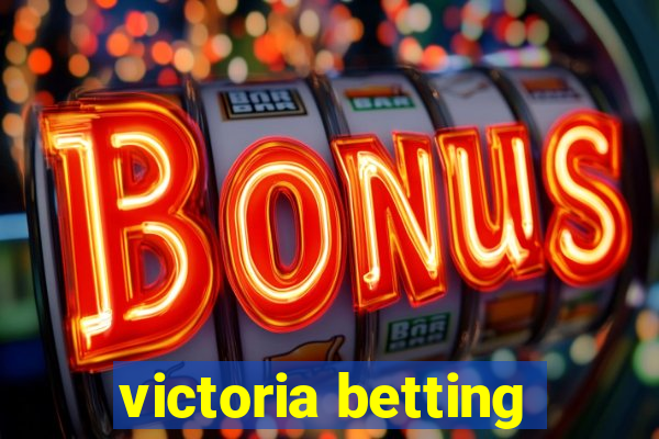 victoria betting