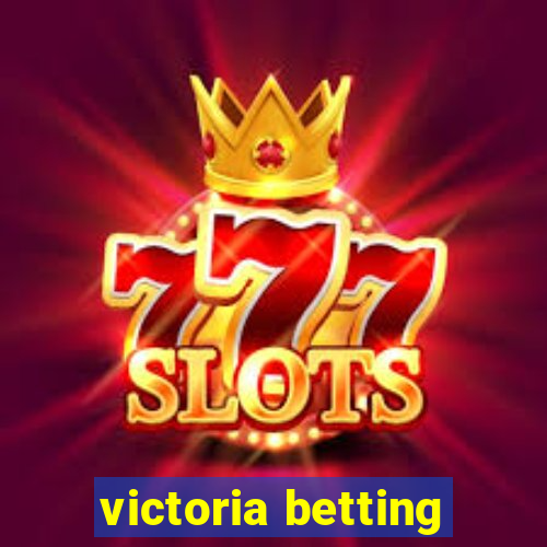 victoria betting