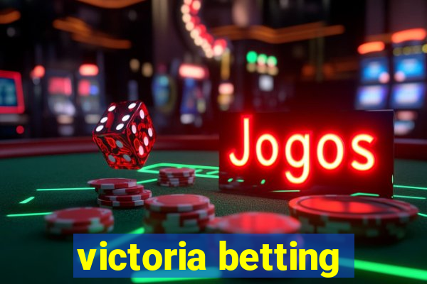 victoria betting