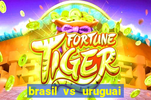 brasil vs uruguai ao vivo multicanais