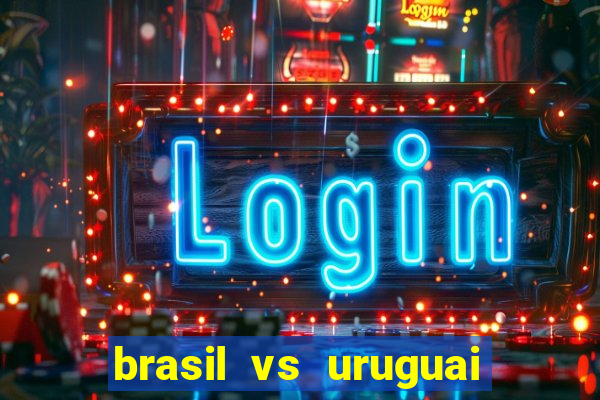 brasil vs uruguai ao vivo multicanais