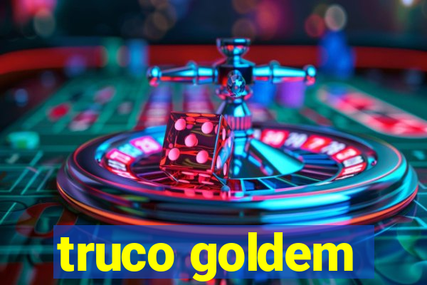 truco goldem