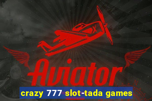 crazy 777 slot-tada games