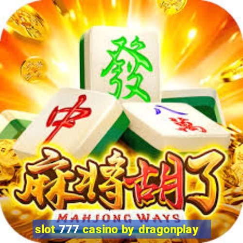 slot 777 casino by dragonplay