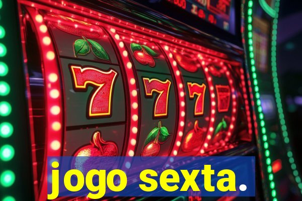 jogo sexta.