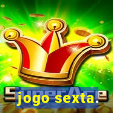 jogo sexta.