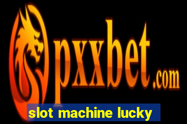 slot machine lucky