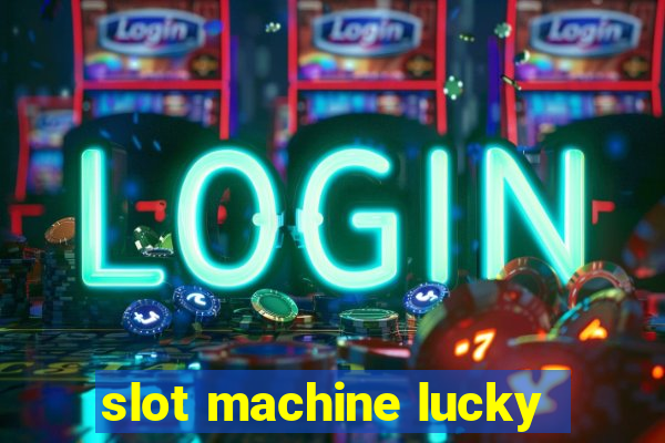 slot machine lucky