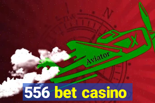 556 bet casino