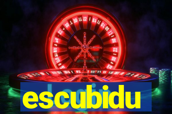 escubidu