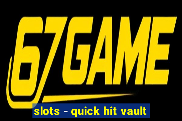 slots - quick hit vault