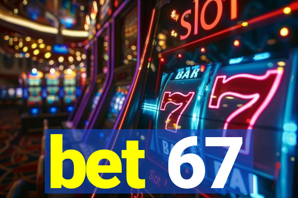 bet 67