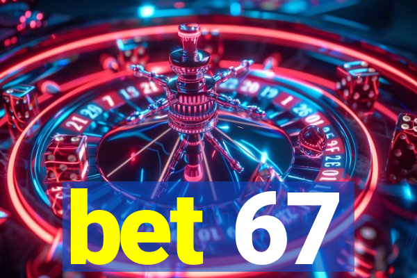 bet 67