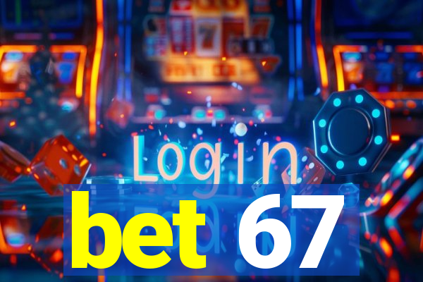 bet 67