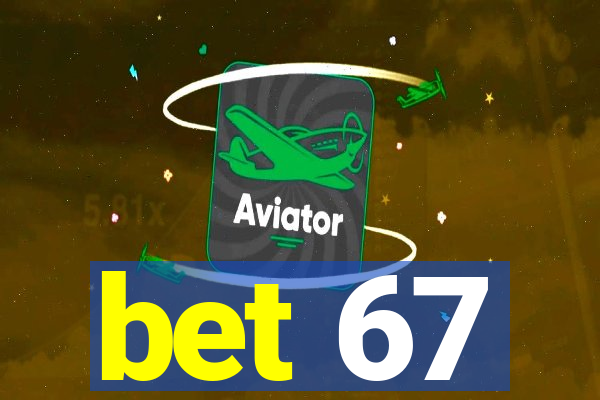 bet 67