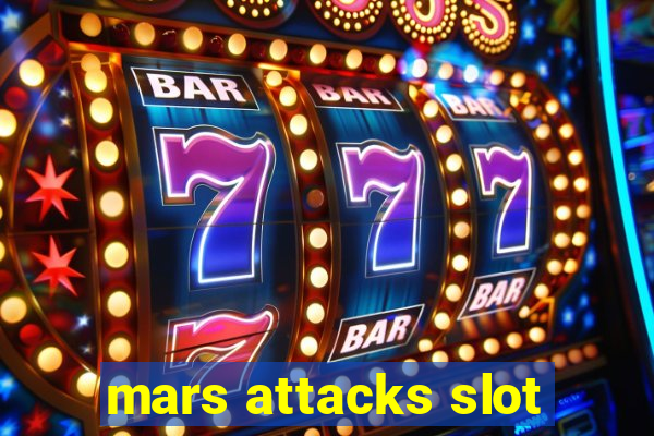 mars attacks slot