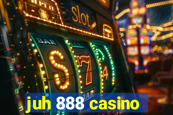 juh 888 casino