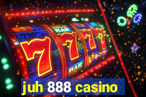 juh 888 casino