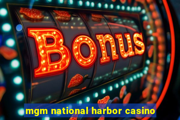 mgm national harbor casino