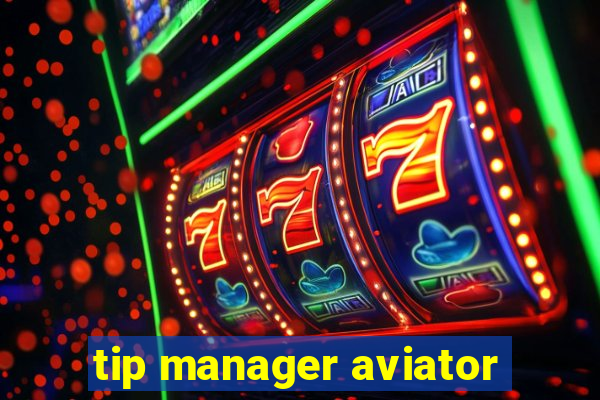 tip manager aviator