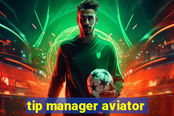 tip manager aviator