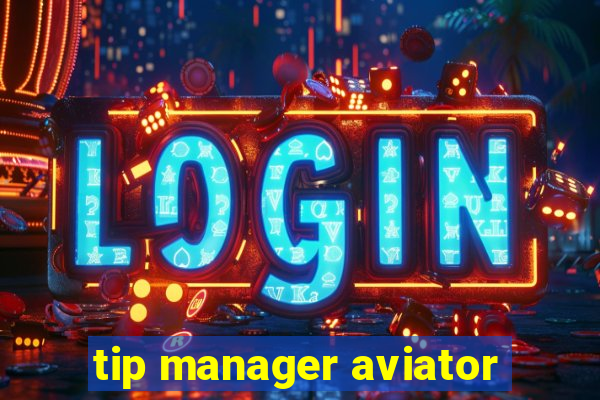 tip manager aviator