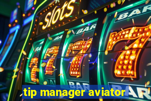 tip manager aviator