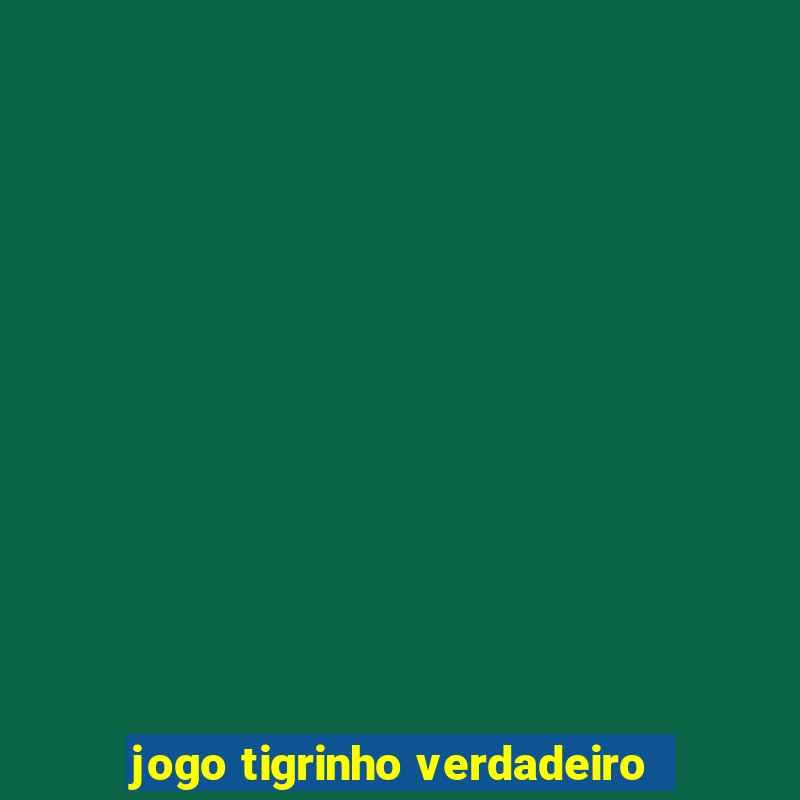 jogo tigrinho verdadeiro